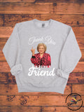 Betty Thank You For Being A Friend Sweatshirt