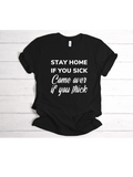 Stay Home If You Sick Women’s Tee