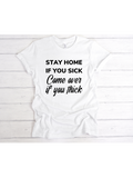 Stay Home If You Sick Women’s Tee