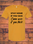 Stay Home If You Sick Tee