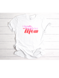 Literally The Best Mom Tee