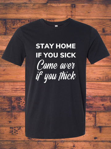 Stay Home If You Sick Tee