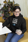 Its A Latin Thing Hoodie