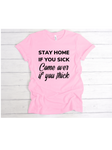 Stay Home If You Sick Women’s Tee